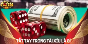 tất tay trong tài xỉu là gì